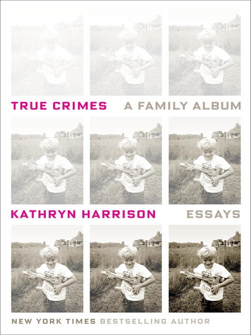 Détails du titre pour True Crimes par Kathryn Harrison - Disponible